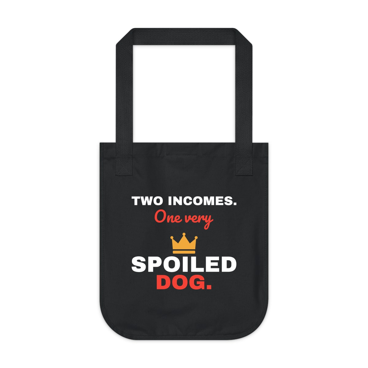 Two Incomes One Spoiled Dog Tote Bag