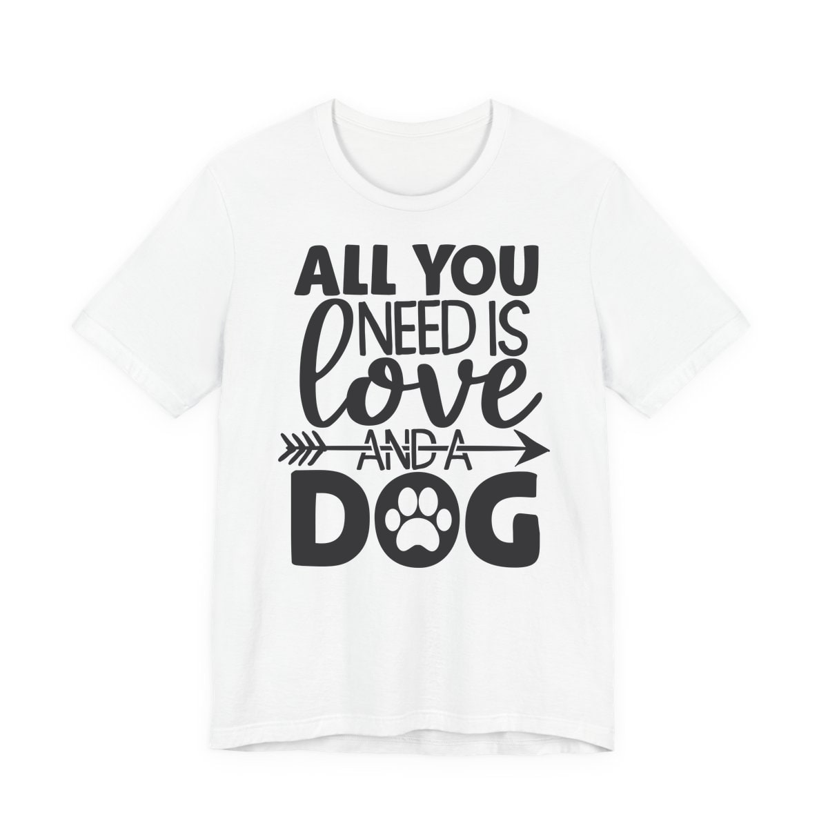 All You Need Is Love And A Dog Jersey Tee