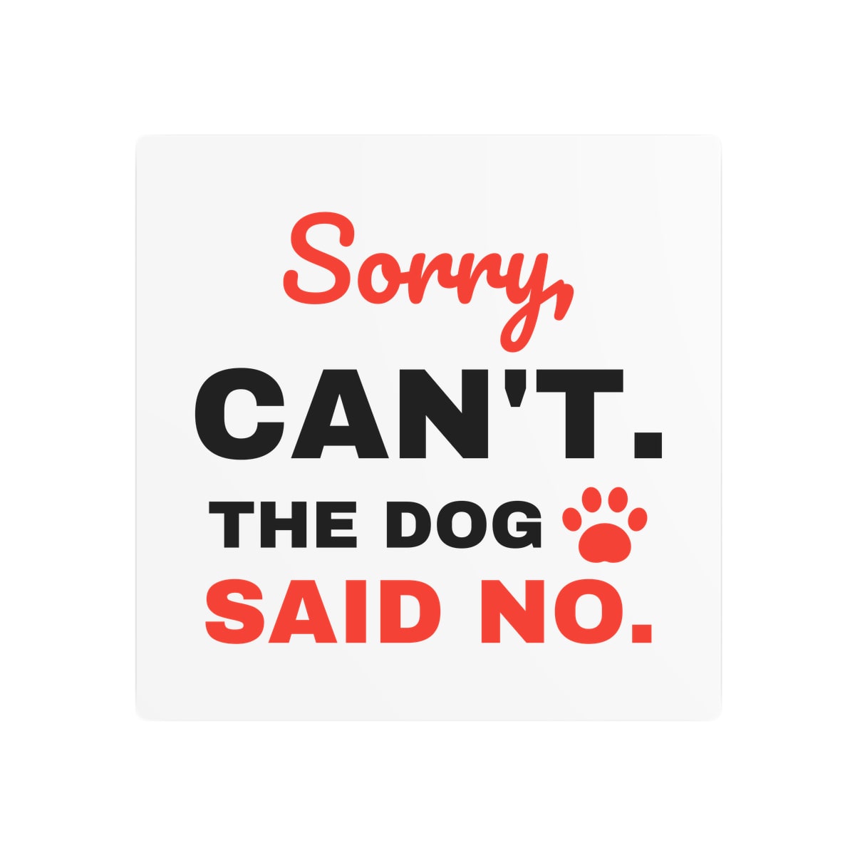The Dog Said No Metal Sign