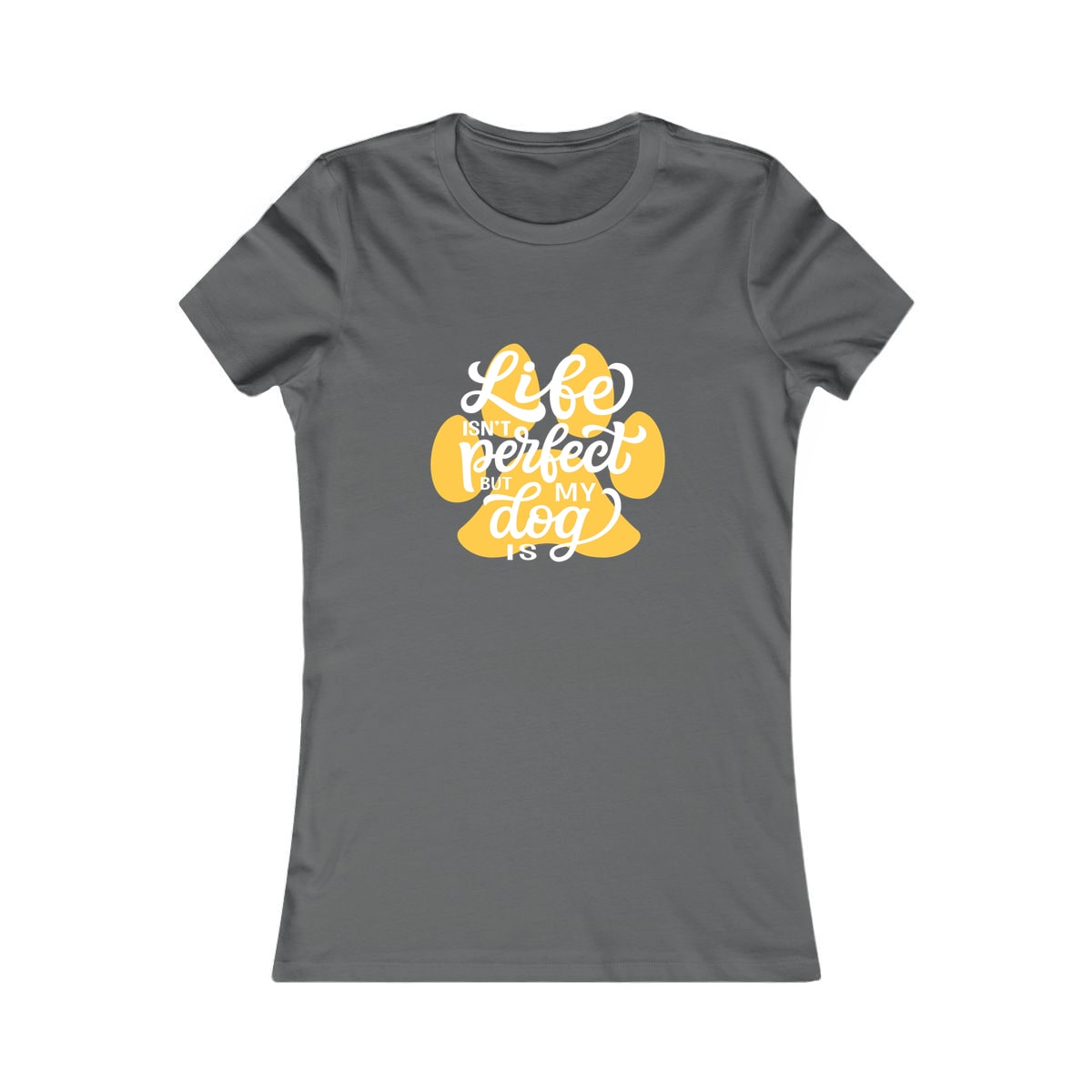 Life Isn't Perfect But My Dog Is Women's Shirt