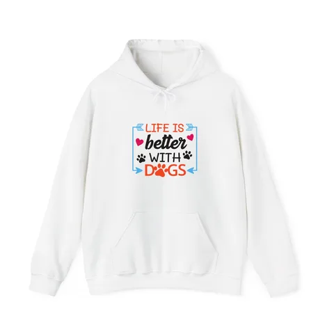 Life Is Better With Dogs Hoodie