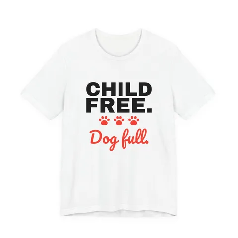 Child Free Dog Full Jersey Tee