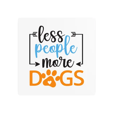 Less People More Dogs on Metal Sign