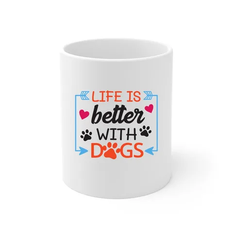 Life Is Better With Dogs 11oz Mug