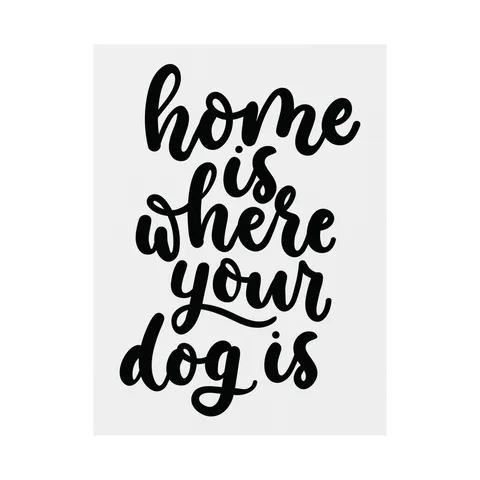 Home Is Where Your Dog Is Yard Sign