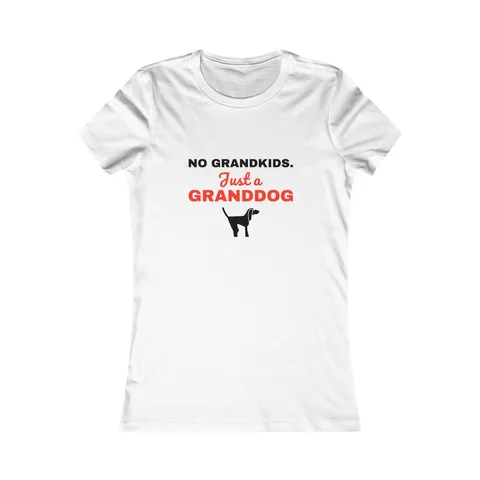 No Grandkids Just A Granddog Women's Shirt