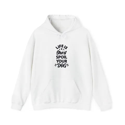 Life Is Short Spoil Your Dog Hoodie