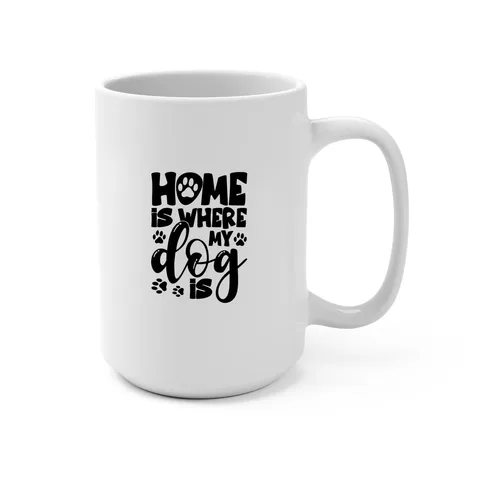 Home Is Where My Dog Is 15oz Mug