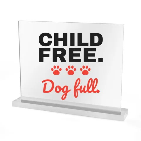 Child Free Dog Full Acrylic Sign