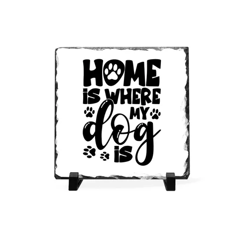 Home Is Where My Dog Is on Slate Desk Plaque