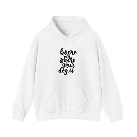 Home Is Where Your Dog Is Hoodie