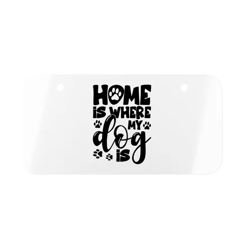 Home Is Where My Dog Is on Mini License Plate