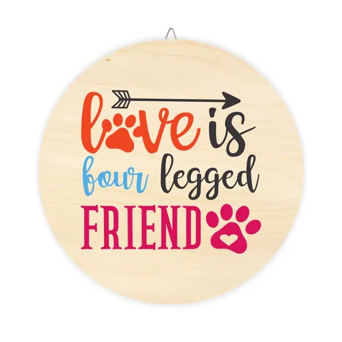 Love Is Four Legged Friend Wood Sign