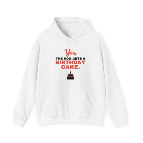 Yes The Dog Gets A Birthday Cake Hoodie