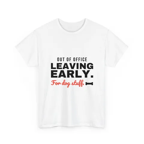 Leaving Early For Dog Stuff Shirt