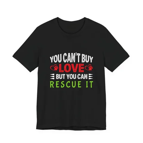 You Can't Buy Love But You Can Rescue It Jersey Tee