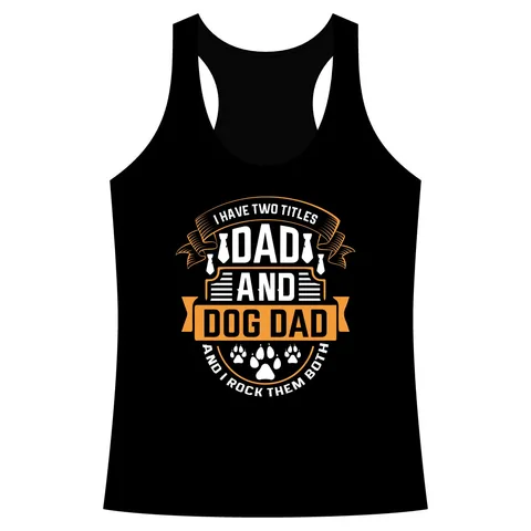 I Have Two Titles Dad and Dog Dad Performance Tank