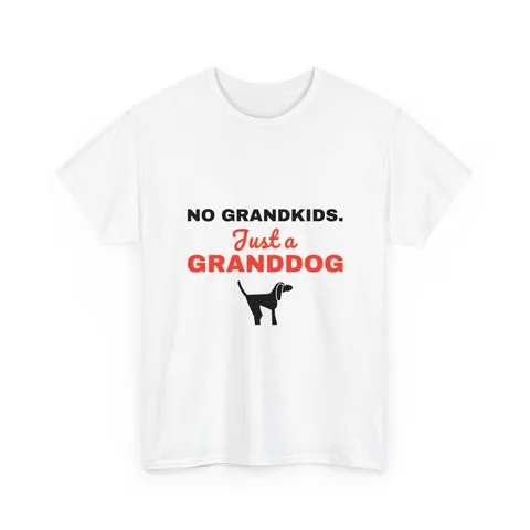 No Grandkids Just A Granddog Shirt
