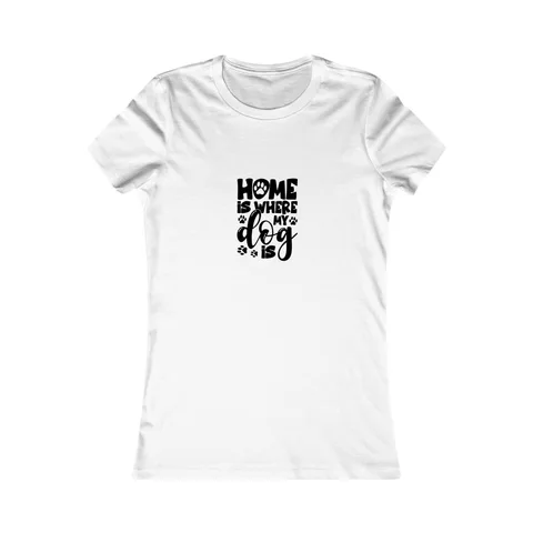 Home Is Where My Dog Is Women's Shirt