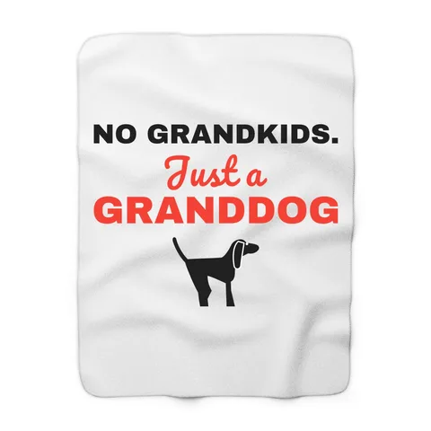 No Grandkids Just A Granddog Blanket