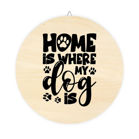 Home Is Where My Dog Is on Wood Sign