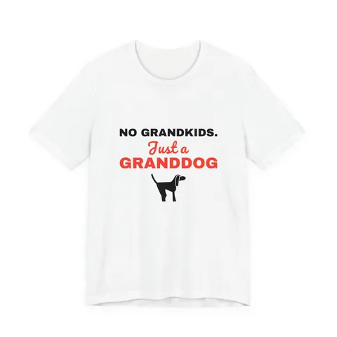 No Grandkids Just A Granddog Jersey Tee