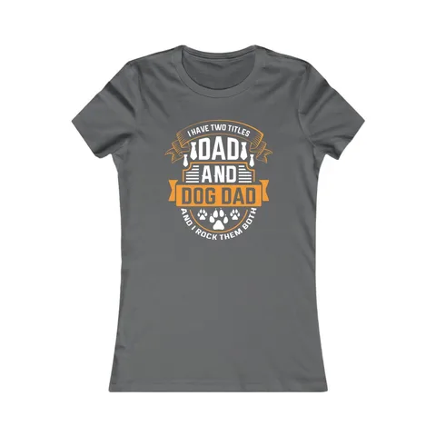 I Have Two Titles Dad and Dog Dad Women's Shirt