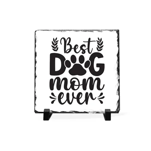 Best Dog Mom Ever Slate Plaque