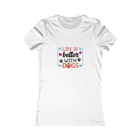 Life Is Better With Dogs Women's Shirt