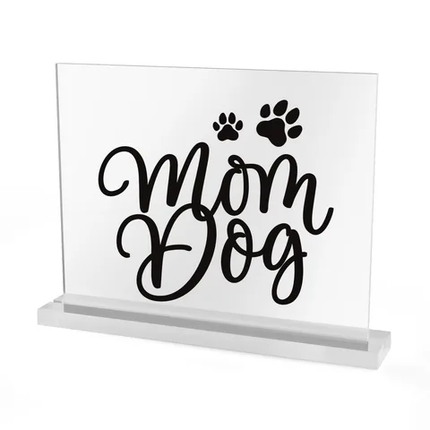 Mom Dog on Acrylic Table Sign