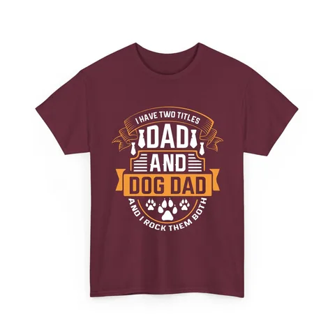 I Have Two Titles Dad and Dog Dad Shirt