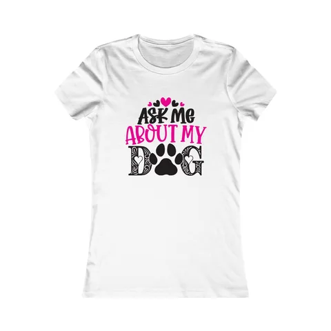 Ask Me About My Dog Women's Shirt