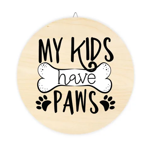 My Kids Have Paws Wood Sign