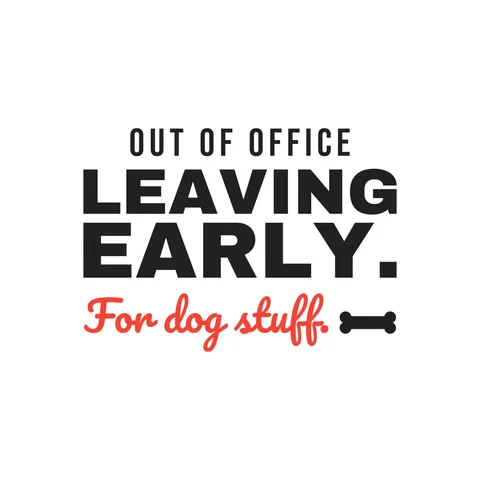 Leaving Early For Dog Stuff Sticker