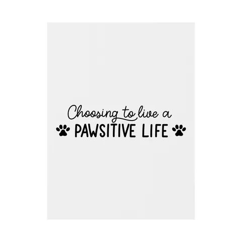 Choosing To Live A Pawsitive Life Yard Sign