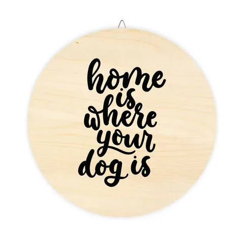 Home Is Where Your Dog Is Wood Sign