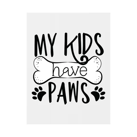 My Kids Have Paws Yard Sign