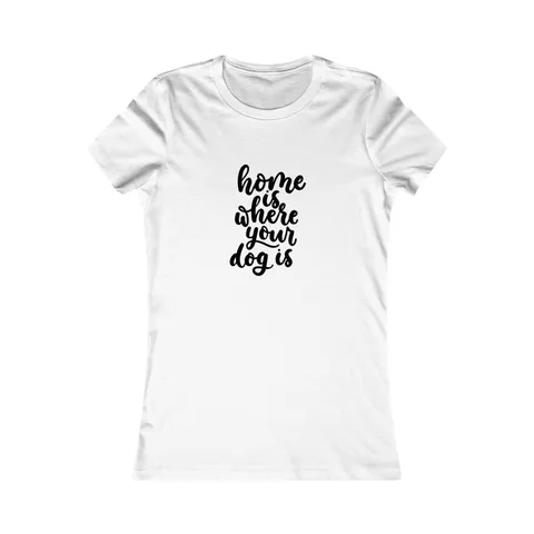 Home Is Where Your Dog Is Women's Shirt