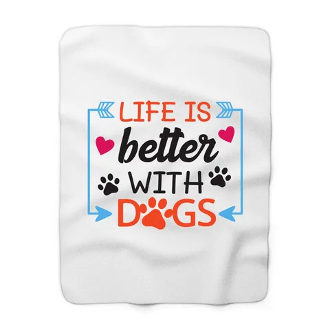 Life Is Better With Dogs Blanket