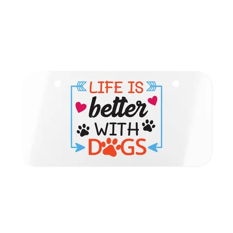 Life Is Better With Dogs License Plate
