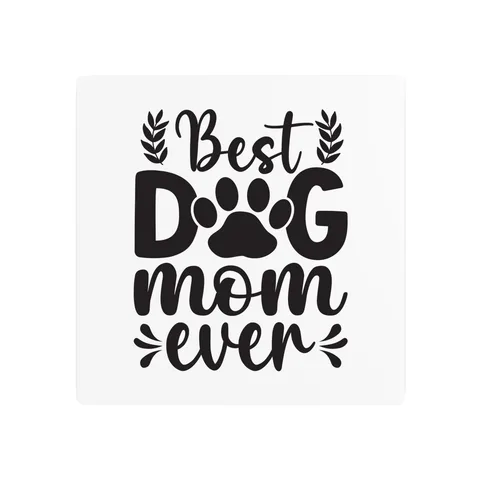 Best Dog Mom Ever Metal Sign
