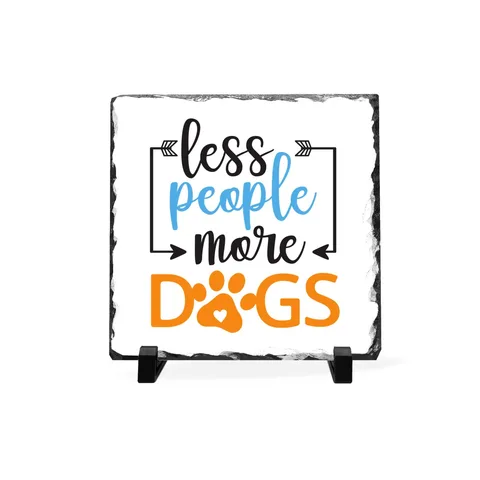 Less People More Dogs on Slate Desk Plaque
