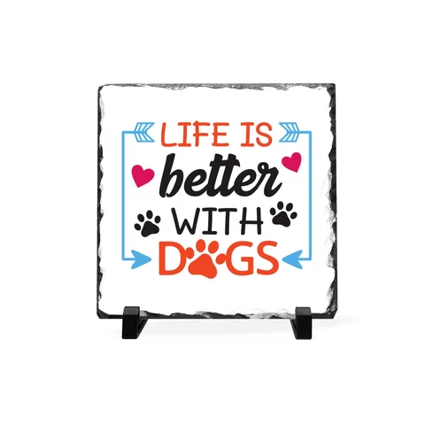 Life Is Better With Dogs Slate Plaque