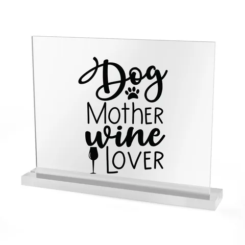 Dog Mother Wine Lover Acrylic Sign