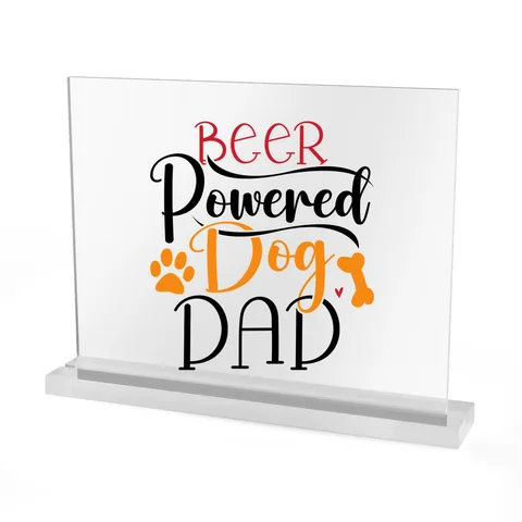 Beer Powered Dog Dad on Acrylic Table Sign