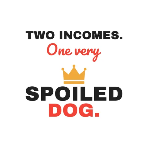 Two Incomes One Spoiled Dog Sticker