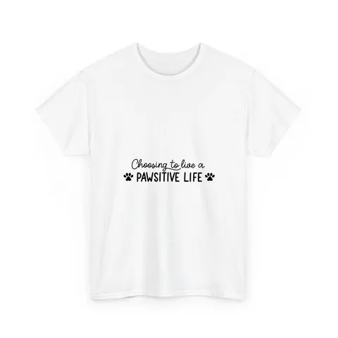 Choosing To Live A Pawsitive Life Shirt