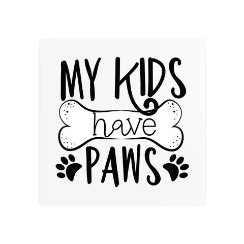 My Kids Have Paws Metal Sign