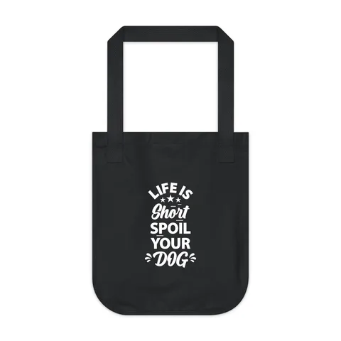 Life Is Short Spoil Your Dog Tote Bag