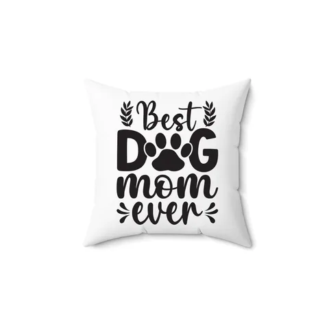Best Dog Mom Ever Pillow